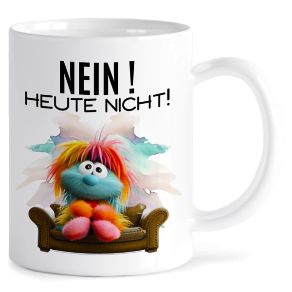 TASSE NEIN! Heute nicht!